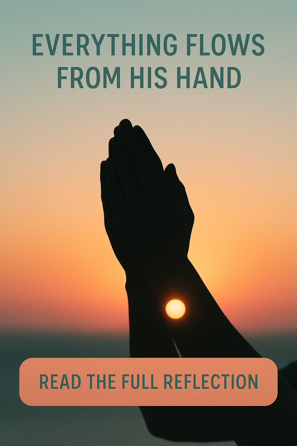 Silhouette of praying hands at sunrise representing trust in God’s sovereign provision and strength