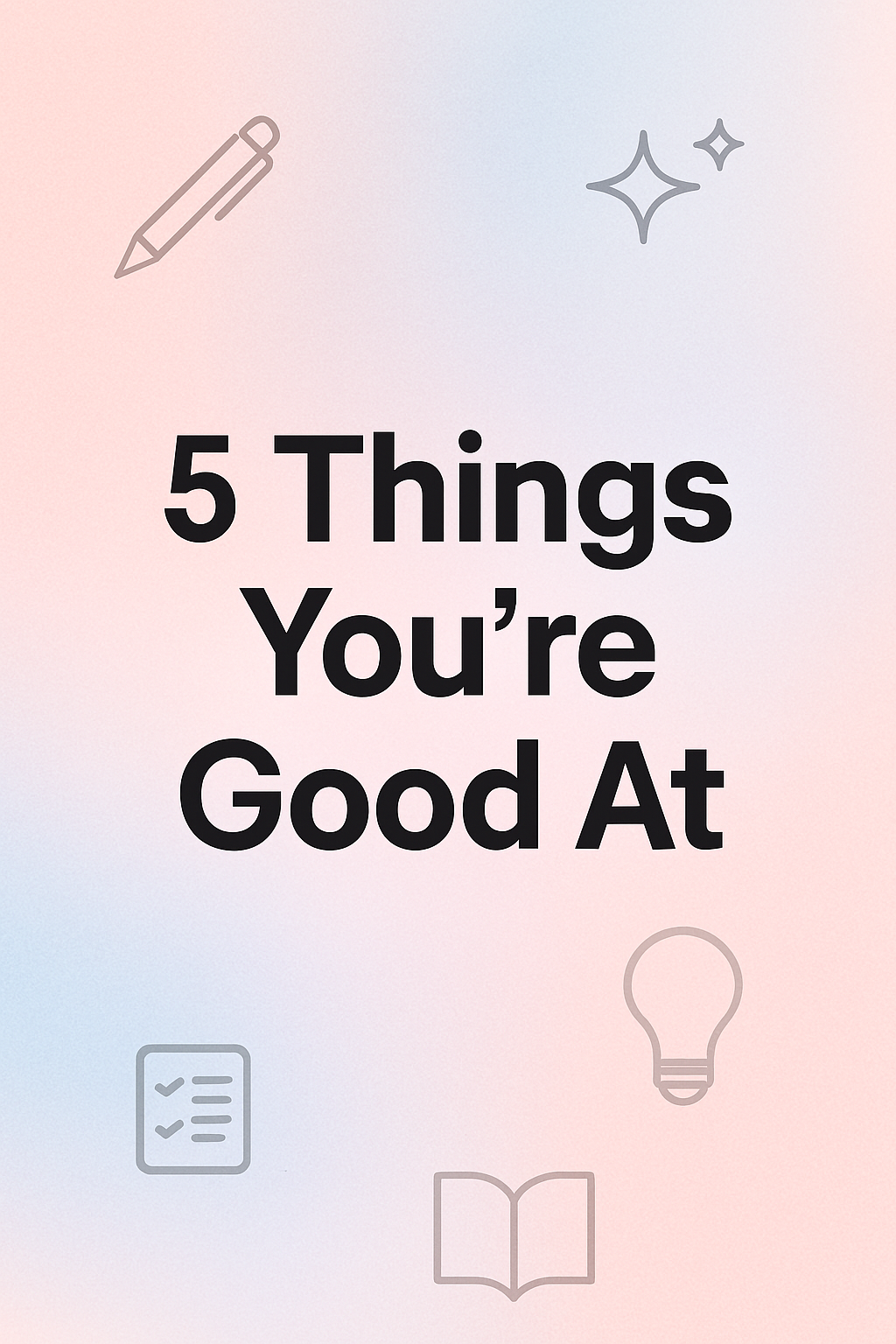 Vertical header graphic showing the title Five Things You’re Good At on a gradient background.