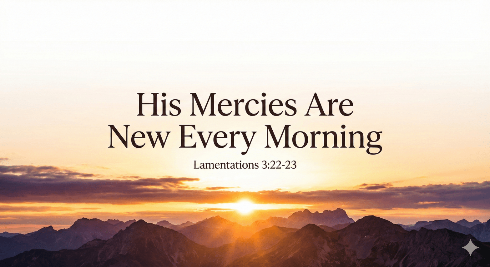 Sunrise breaking over mountain range with scripture text His Mercies Are New Every Morning from Lamentations 3:22-23